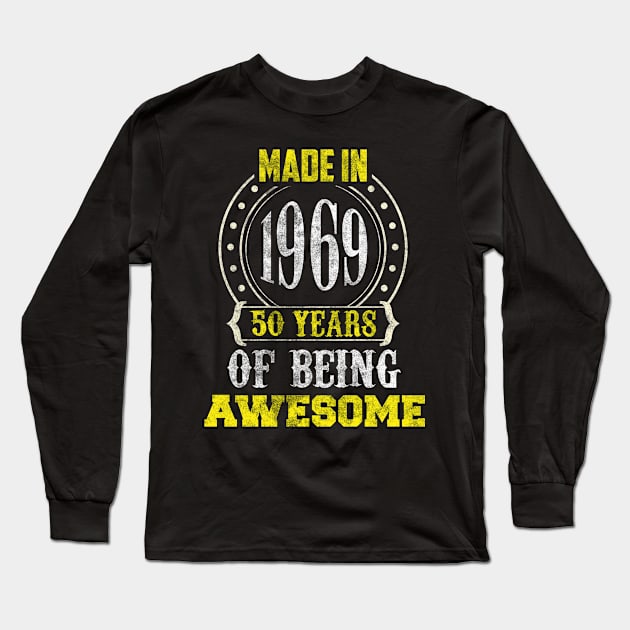 Made In 1969 50 Years Of Being Awesome Birthday Long Sleeve T-Shirt by TeeShirt_Expressive